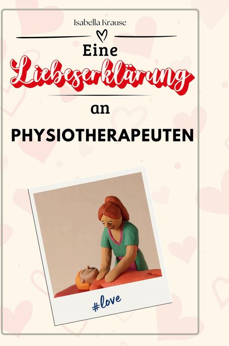 Isabella Krause: Eine Liebeserklärung an Physiotherapeuten, Buch