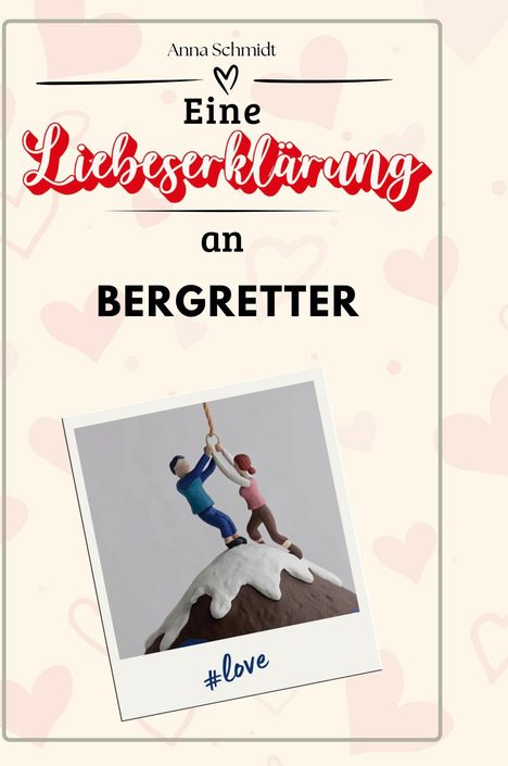 Anna Schmidt: Eine Liebeserklärung an Bergretter, Buch