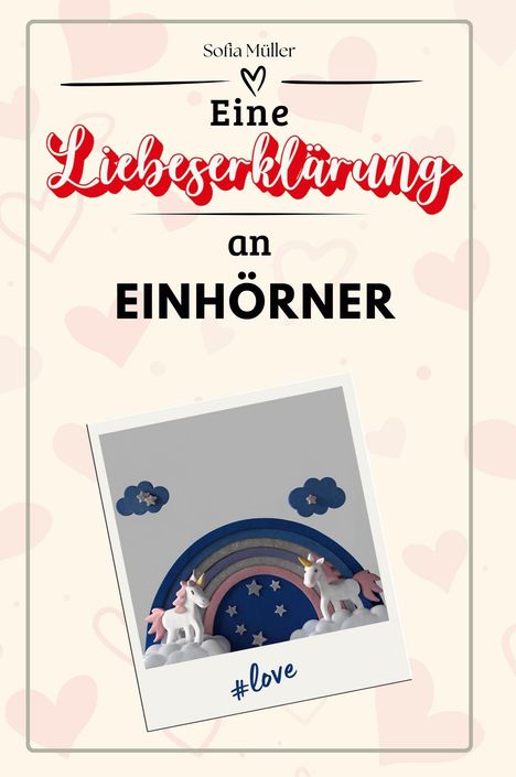 Sofia Müller: Eine Liebeserklärung an Einhörner, Buch