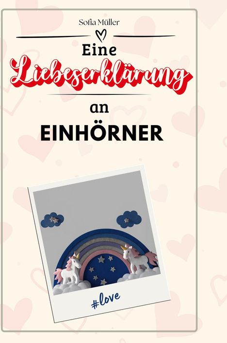 Sofia Müller: Eine Liebeserklärung an Einhörner, Buch