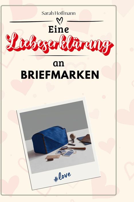 Sarah Hoffmann: Eine Liebeserklärung an Briefmarken, Buch