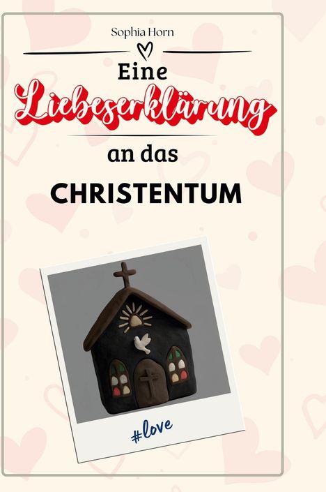 Sophia Horn: Eine Liebeserklärung an das Christentum, Buch