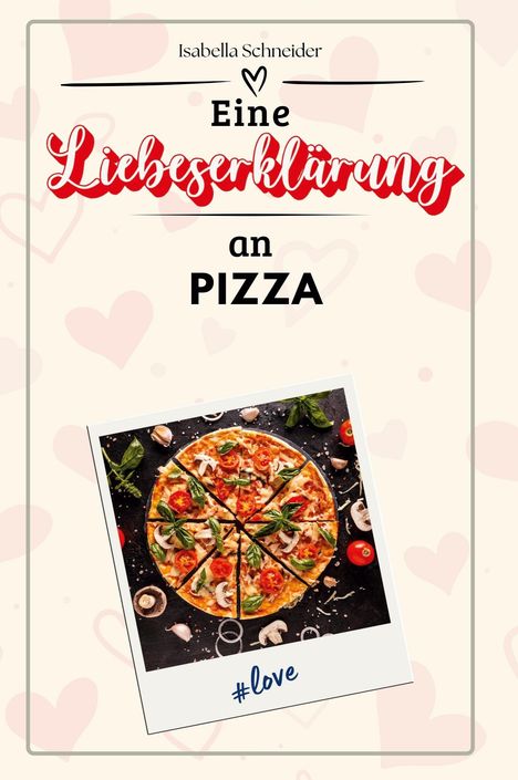 Isabella Schneider: Eine Liebeserklärung an Pizza, Buch