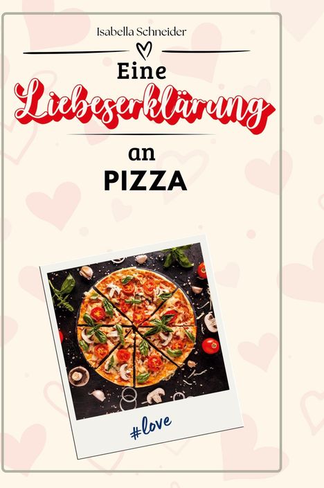 Isabella Schneider: Eine Liebeserklärung an Pizza, Buch