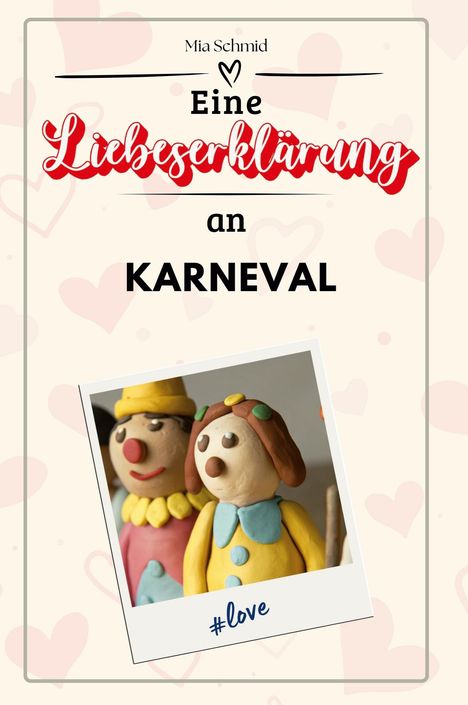 Mia Schmid: Eine Liebeserklärung an den Karneval, Buch