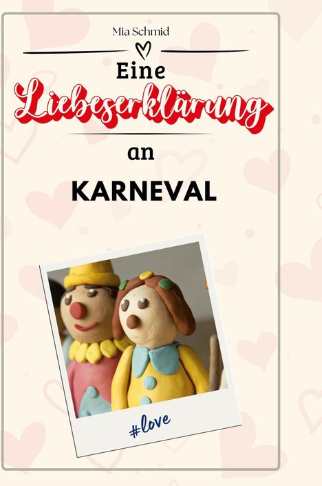 Mia Schmid: Eine Liebeserklärung an den Karneval, Buch