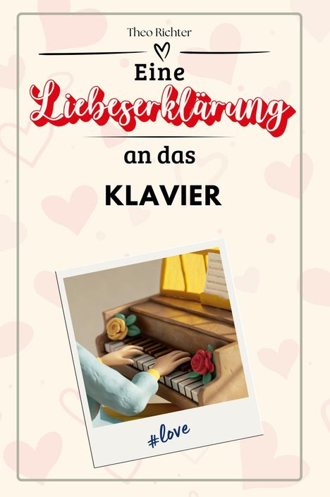 Theo Richter: Eine Liebeserklärung an das Klavier, Buch