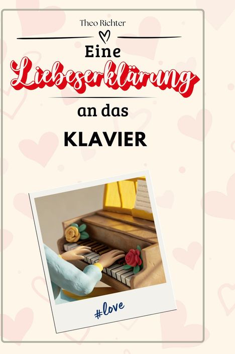 Theo Richter: Eine Liebeserklärung an das Klavier, Buch