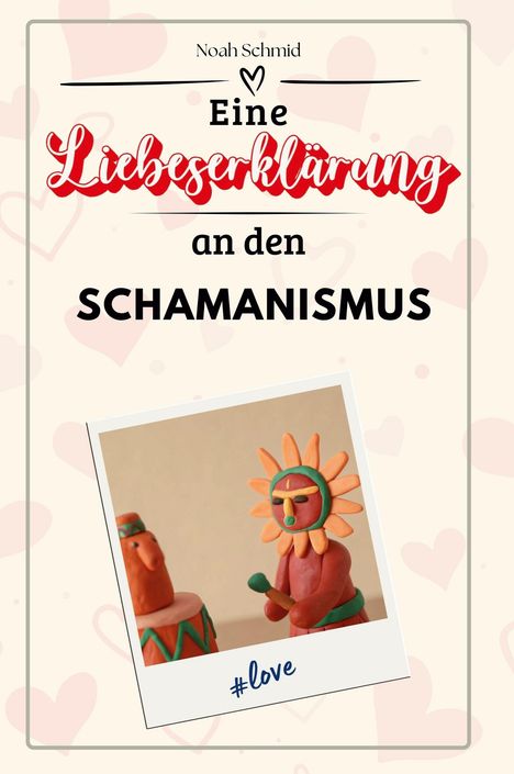 Noah Schmid: Eine Liebeserklärung an den Schamanismus, Buch