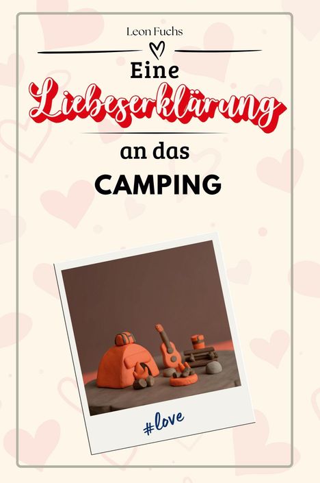 Leon Fuchs: Eine Liebeserklärung an das Camping, Buch