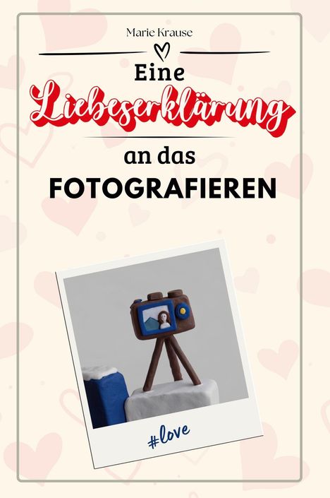 Marie Krause: Eine Liebeserklärung an das Fotografieren, Buch