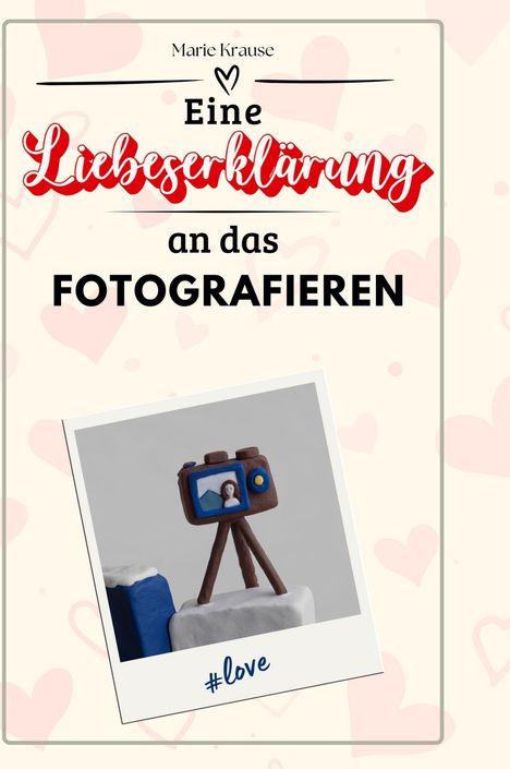 Marie Krause: Eine Liebeserklärung an das Fotografieren, Buch