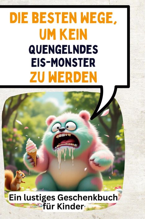 Sarah Krause: Die besten Wege, um kein quengelndes Eis-Monster zu werden, Buch