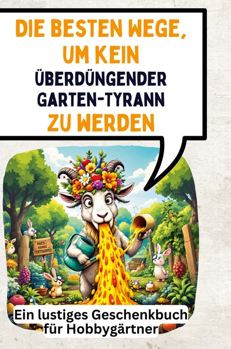 Lucy Krause: Die besten Wege, um kein überdüngender Garten-Tyrann zu werden, Buch