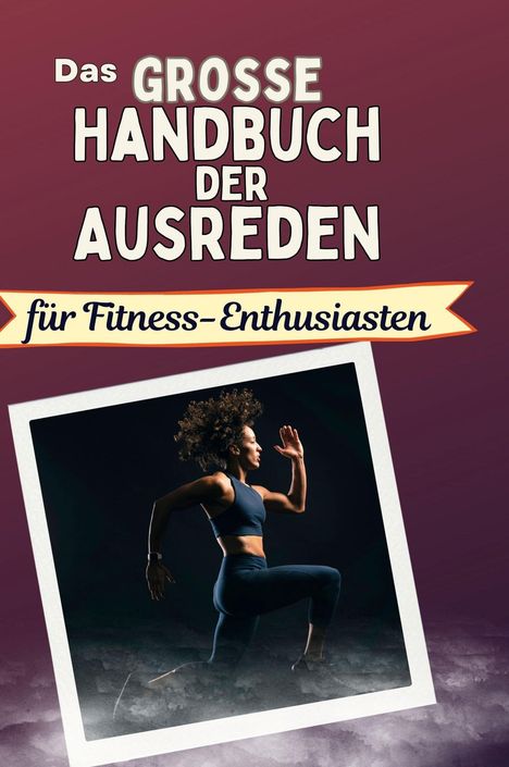 Florian Müller: Das große Handbuch der Ausreden für Fitness-Enthusiasten, Buch