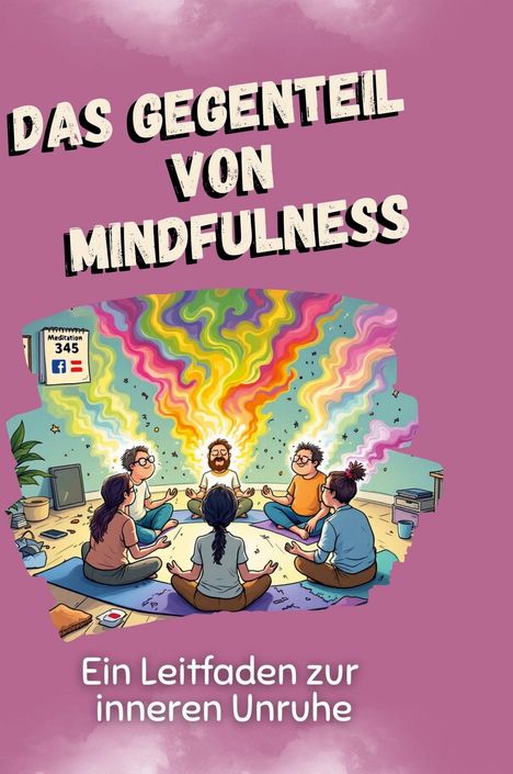 Sarah Schmid: Das Gegenteil von Mindfulness, Buch