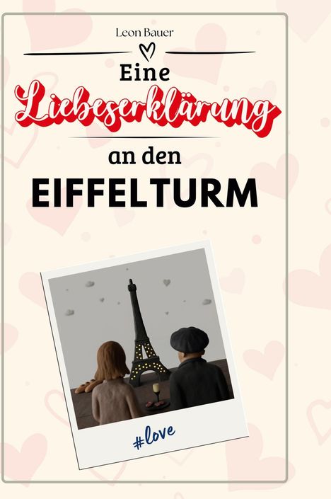 Leon Bauer: Eine Liebeserklärung an den Eiffelturm, Buch