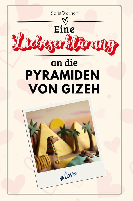 Sofia Werner: Eine Liebeserklärung an die Pyramiden von Gizeh, Buch