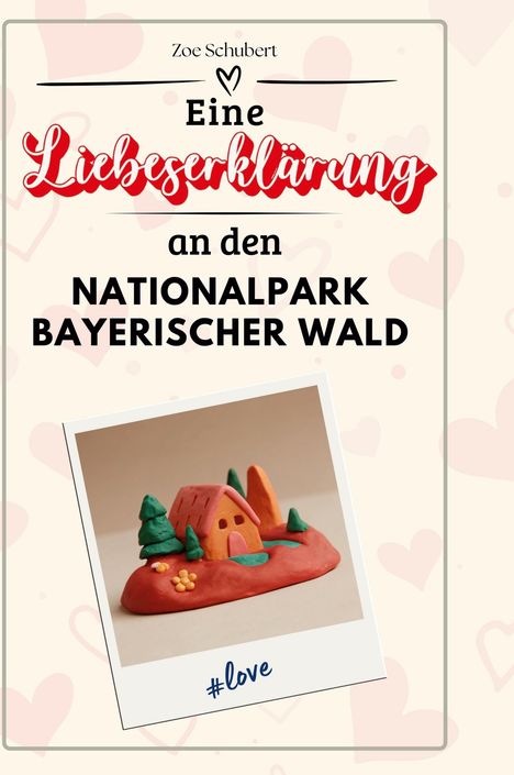 Zoe Schubert: Eine Liebeserklärung an den Nationalpark Bayerischer Wald, Buch