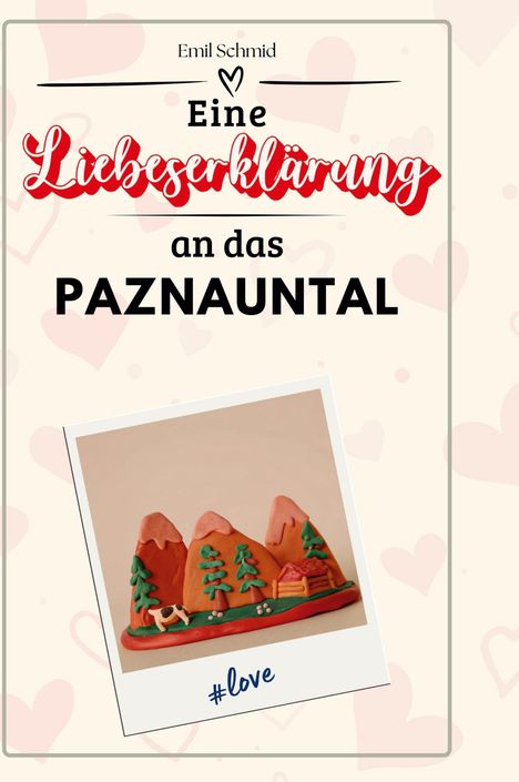 Emil Schmid: Eine Liebeserklärung an das Paznauntal, Buch