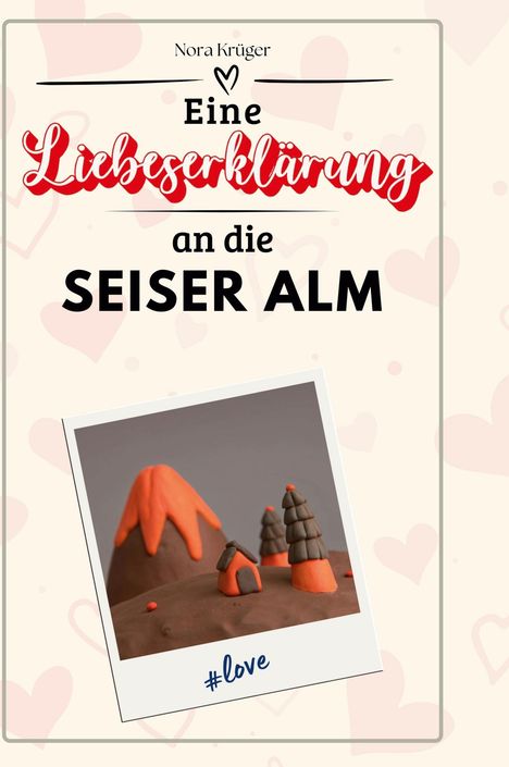 Nora Krüger: Eine Liebeserklärung an die Seiser Alm, Buch