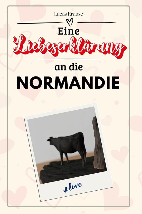 Lucas Krause: Eine Liebeserklärung an die Normandie, Buch