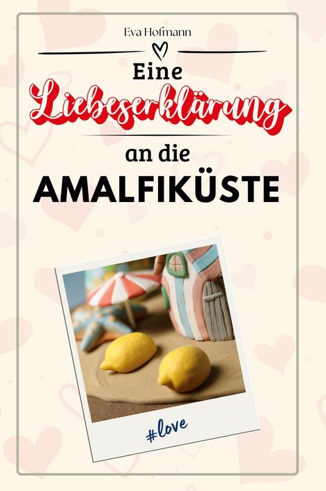 Eva Hofmann: Eine Liebeserklärung an die Amalfiküste, Buch