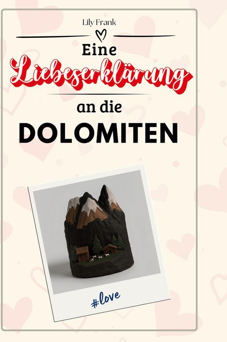 Lily Frank: Eine Liebeserklärung an die Dolomiten, Buch