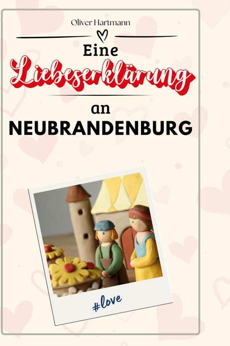 Oliver Hartmann: Eine Liebeserklärung an Neubrandenburg, Buch