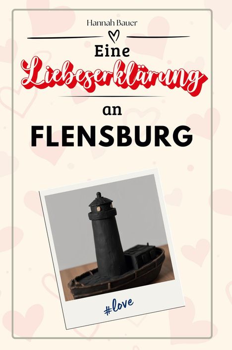 Hannah Bauer: Eine Liebeserklärung an Flensburg, Buch