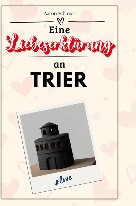 Aaron Schmidt: Eine Liebeserklärung an Trier, Buch