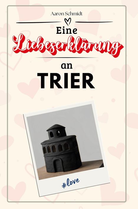 Aaron Schmidt: Eine Liebeserklärung an Trier, Buch