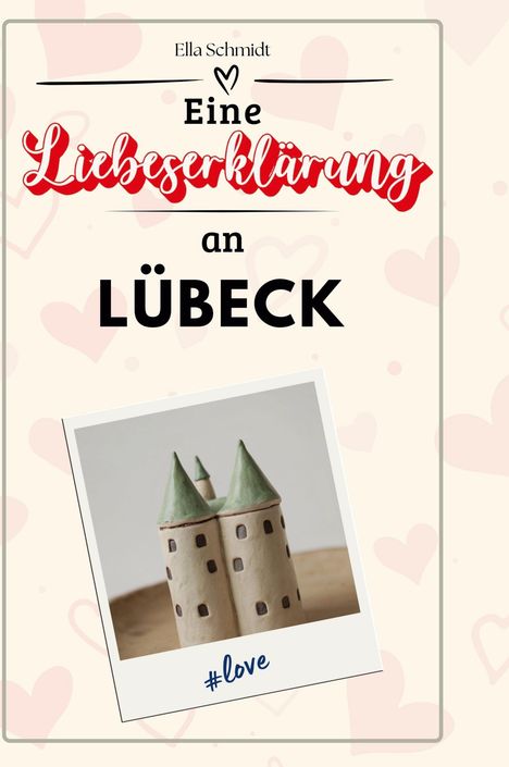 Ella Schmidt: Eine Liebeserklärung an Lübeck, Buch