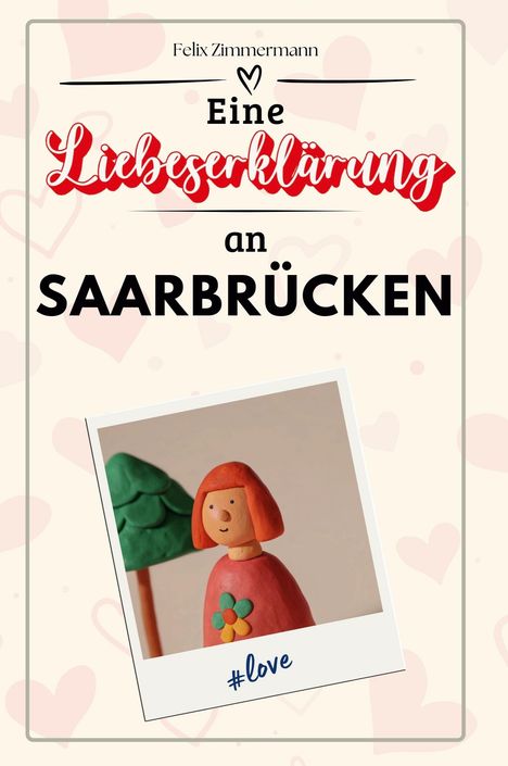 Felix Zimmermann: Eine Liebeserklärung an Saarbrücken, Buch