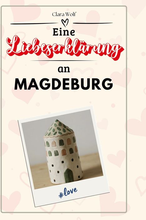 Clara Wolf: Eine Liebeserklärung an Magdeburg, Buch