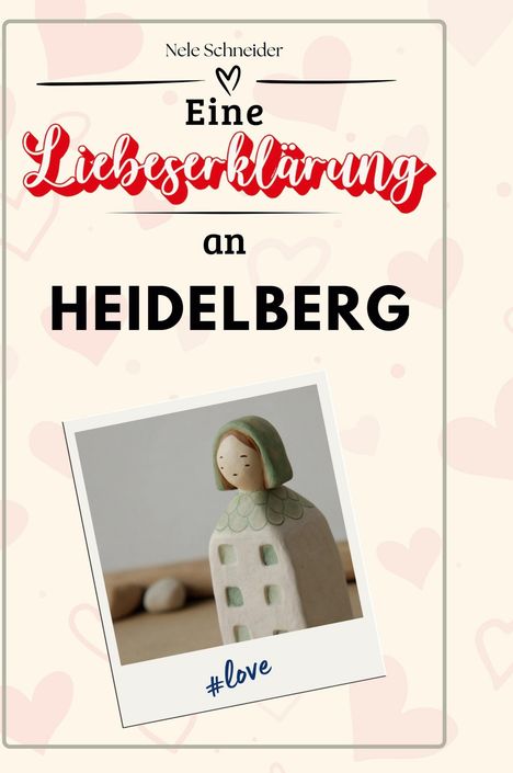 Nele Schneider: Eine Liebeserklärung an Heidelberg, Buch