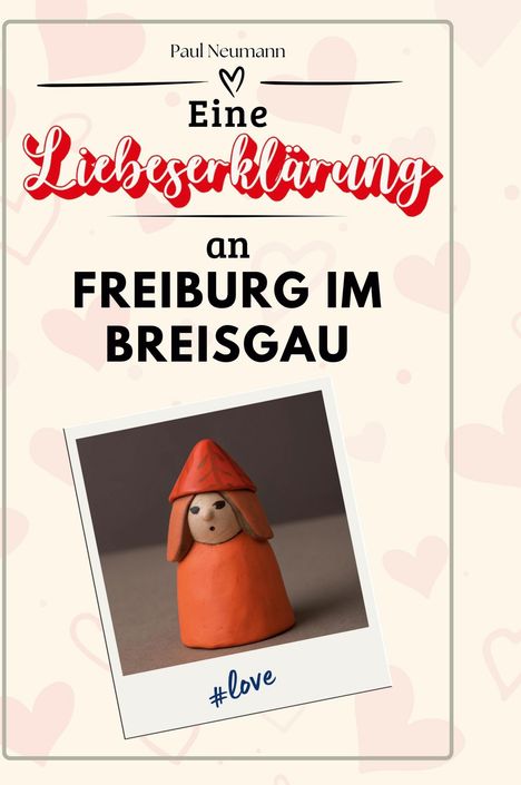 Paul Neumann: Eine Liebeserklärung an Freiburg im Breisgau, Buch