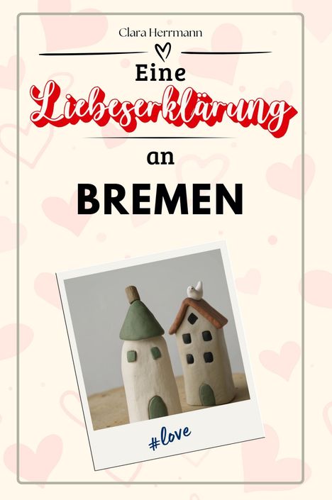 Clara Herrmann: Eine Liebeserklärung an Bremen, Buch