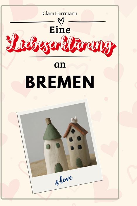 Clara Herrmann: Eine Liebeserklärung an Bremen, Buch