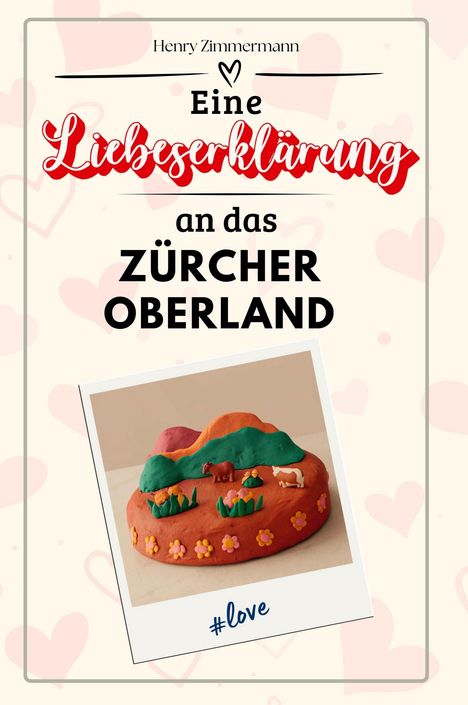 Henry Zimmermann: Eine Liebeserklärung an das Zürcher Oberland, Buch