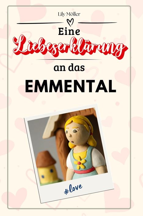 Lily Möller: Eine Liebeserklärung an das Emmental, Buch