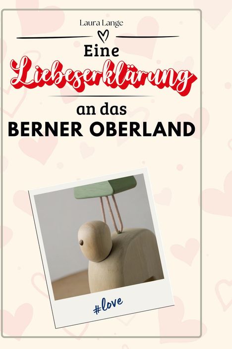 Laura Lange: Eine Liebeserklärung an das Berner Oberland, Buch