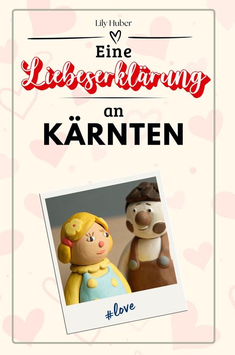 Lily Huber: Eine Liebeserklärung an Kärnten, Buch