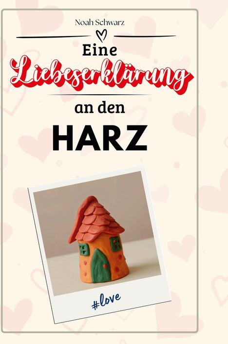 Noah Schwarz: Eine Liebeserklärung an den Harz, Buch