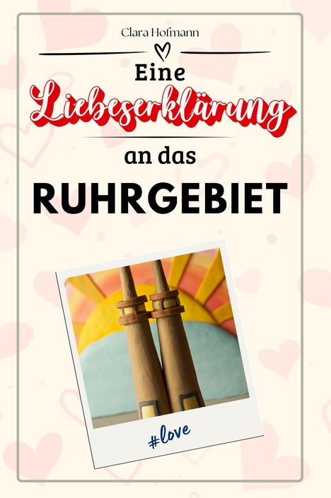 Clara Hofmann: Eine Liebeserklärung an das Ruhrgebiet, Buch