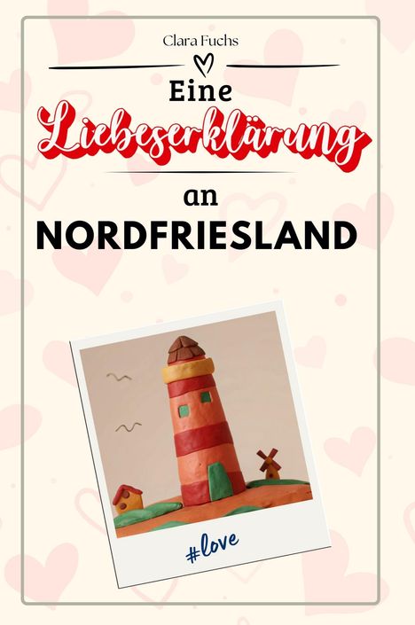 Clara Fuchs: Eine Liebeserklärung an Nordfriesland, Buch