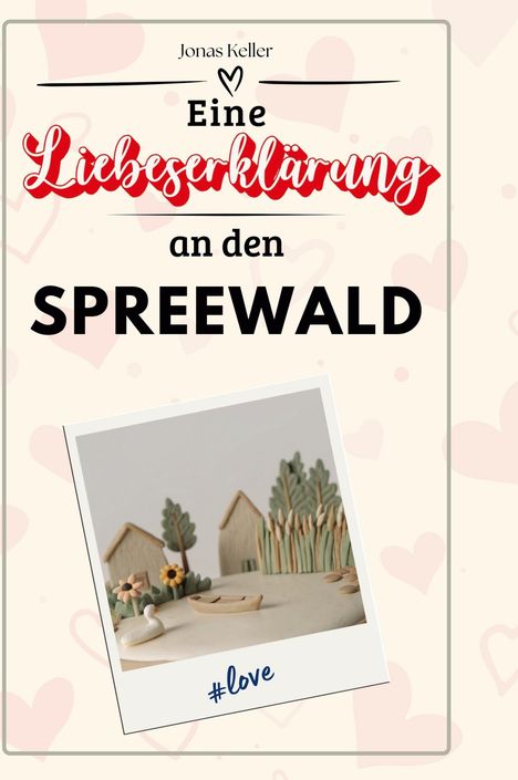 Jonas Keller: Eine Liebeserklärung an den Spreewald, Buch