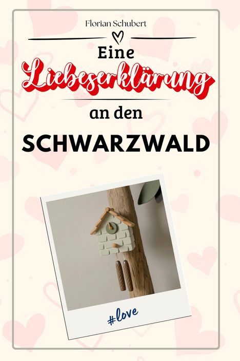 Florian Schubert: Eine Liebeserklärung an den Schwarzwald, Buch