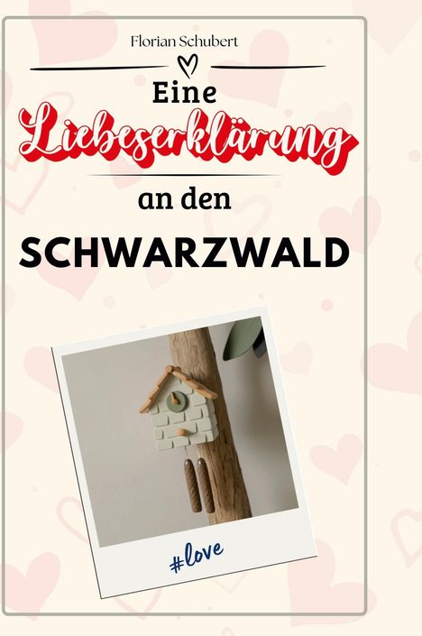 Florian Schubert: Eine Liebeserklärung an den Schwarzwald, Buch