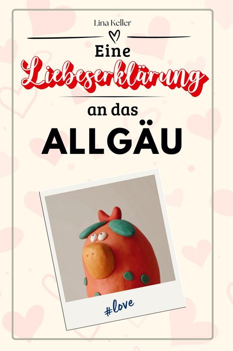 Lina Keller: Eine Liebeserklärung an das Allgäu, Buch